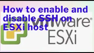 How to enable and disable SSH on ESXi host 