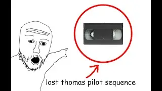 Thomas Pilot LOST SEQUENCE!?