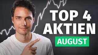 Diese 4 Aktien kaufe ich JETZT (August 2024)