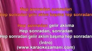 AHMET KAYA HEP SONRADAN KARAOKE