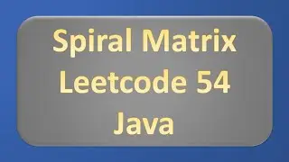 Spiral Matrix - LeetCode 54 - Java