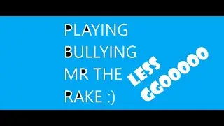 Bullying Mr The Rake GamePlay Live!