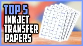 Top 5 Best Inkjet Transfer Paper In 2024 | Inkjet Transfer Papers For Clothes & Other Surfaces
