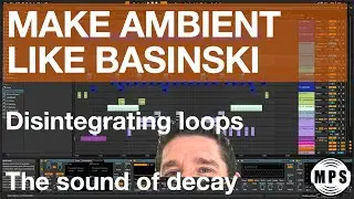 Make Ambient Like Basinski, Disintegration Loops