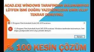 acad.exe windows tarafından bulunamıyor lütfen ismi doğru yazdığınızdan emin olup tekrar deneyiniz