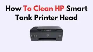 How To Clean HP Smart Tank Printer Head
