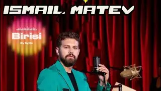 ISMAIL MATEV - Birisi | 2025