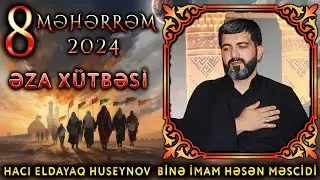 8 Məhərrəm 2024 | Əza xütbəsi | Hacı Eldayaq Huseynov