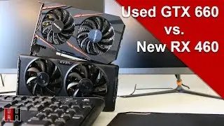 Old GTX 660 vs  New RX 460