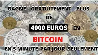 Gagner 4000 euros en bitcoin gratuitement en 5 minute PAR JOUR