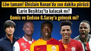 Löw tamam! Ghislain Konan’da son dakika pürüzü! Gomis ve Gedson G.Saray'a gelecek mi?