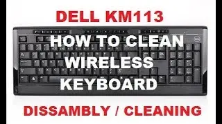 CLEANING WIRELESS KEYBOARD | DISASSEMBLY OF DELL KM113 KEYBOARD