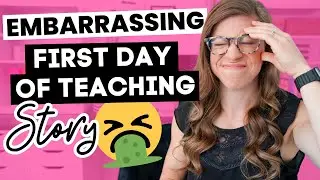 My EMBARRASSING First Day of Teaching (The Story I've NEVER Told!)