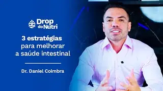 3 Estratégias Poderosas para Blindar sua Saúde Intestinal | Dr. Daniel Coimbra