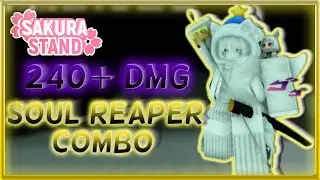 Sakura Stand Soul Reaper 240 Damage Combo