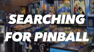 SEARCHING FOR PINBALL!