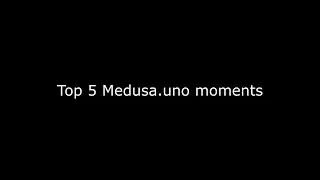 Top 5 medusa.uno moments