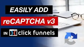 ClickFunnels Tutorial: How To Add Google reCAPTCHA v3 To Your Funnels