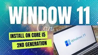 WINDOW 11 INSTALL ON CORE I5 2ND GENERATION || WINDOW 11 INSTALL CORE I5
