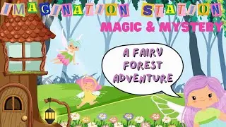 Imagination Station - A Fairy Forest Adventure (WEEK 2)