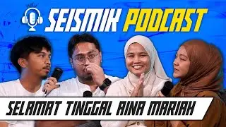 Semua Nak Jadi Content Creator, Aina Menang Award Rising Star Dan #GoodByeAina | SEISMIK PODCAST