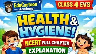 Health and Hygiene 🧼 | Class 4 EVS | NCERT Full Chapter Explanation | EduCartoon Academy