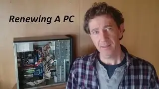 How to Renew - Upgrade  or Build a New PC