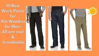 10 Best Work Pants for Hot Weather for Men: All are cool & breathable (2022)