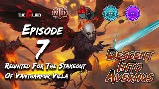 Reunited For The Stakeout Of The Villa / Descent Into Avernus / Dungeons and Dragons / Episode 7