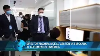 Director de aduanas dice que su gestión va enfocada al crecimiento económico