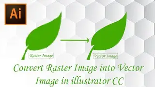 Convert a Raster Image into Vector Image in illustrator CC