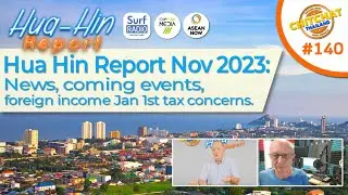 Hua Hin Report Nov 2023: News, coming events, foreign income Jan 1st tax concerns.
