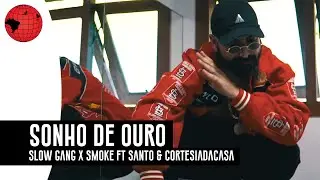 Sonho de ouro - Slow Gang X Smoke ft. Santo e Tangi
