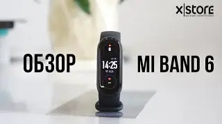 Обновляться ли на Mi Band 6 от Xiaomi? Отзыв и обзор XStore