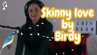Skinny love by Birdy (cover)