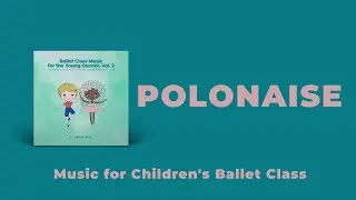 Polonaise Music for Children's Ballet Classes