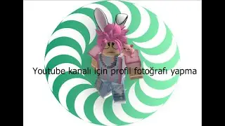 Youtube kanalı için profil resmi yapma (Roblox kanalı için)