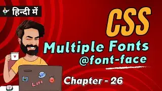 CSS Font Face Explained | Chap - 26 | Font Face In CSS | @font-face in CSS | CSS Tutorial In Hindi