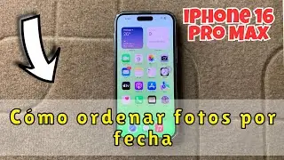 Cómo ordenar fotos por fecha en iPhone 16 pro max