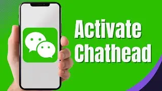 How to Activate WeChat Chathead | Activate My WeChat Account (2024)