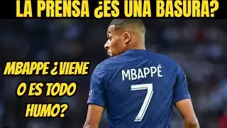 ¿La prensa de España es una basura? Mbappe ¿viene o no viene?