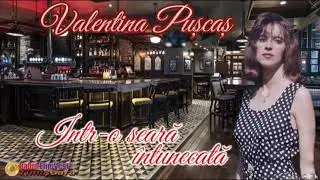 Valentina Puscas - Intr-o seara intunecata•HIT•
