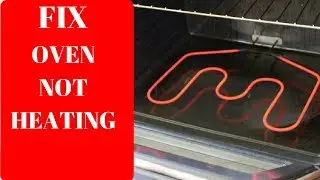 HOW TO FIX OVEN NOT HEATING