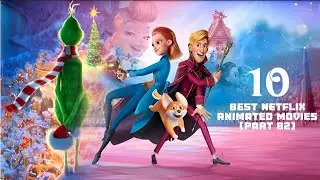 Top 10 Best Animated Movies On Netflix [Part 02]