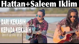 Hattan + Salem Iklim DARI KEKASIH KEPADA KEKASIH || COVER BY OJAY BESUT & RAY