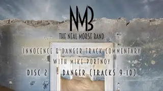 NMB - Innocence & Danger Track Commentary Pt.3 with Mike Portnoy