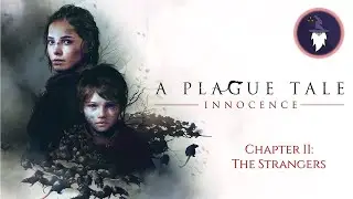 A PLAGUE TALE: INNOCENCE - Chapter II - The Strangers, 100% Walkthrough + Trophies + Collectibles