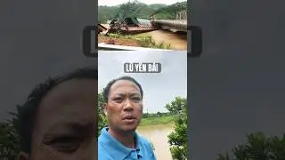XÀ LAN Cuốn trôi đâm thẳng vào Cầu Tô Mậu - Lục Yên - Yên Bái