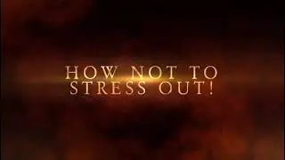 How not to stress out