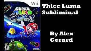 Alex Gerard | Thicc Luma Subliminal